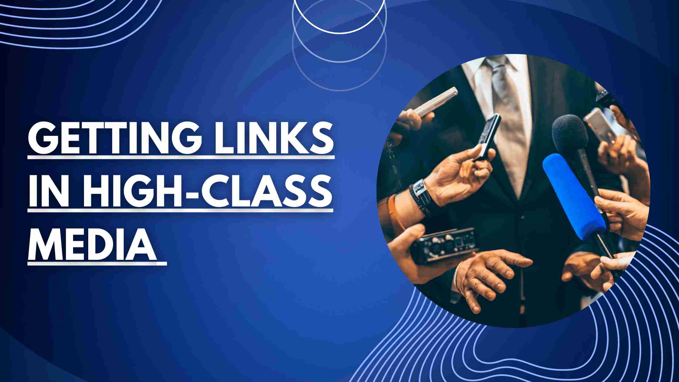 Getting Links in High-Class Media