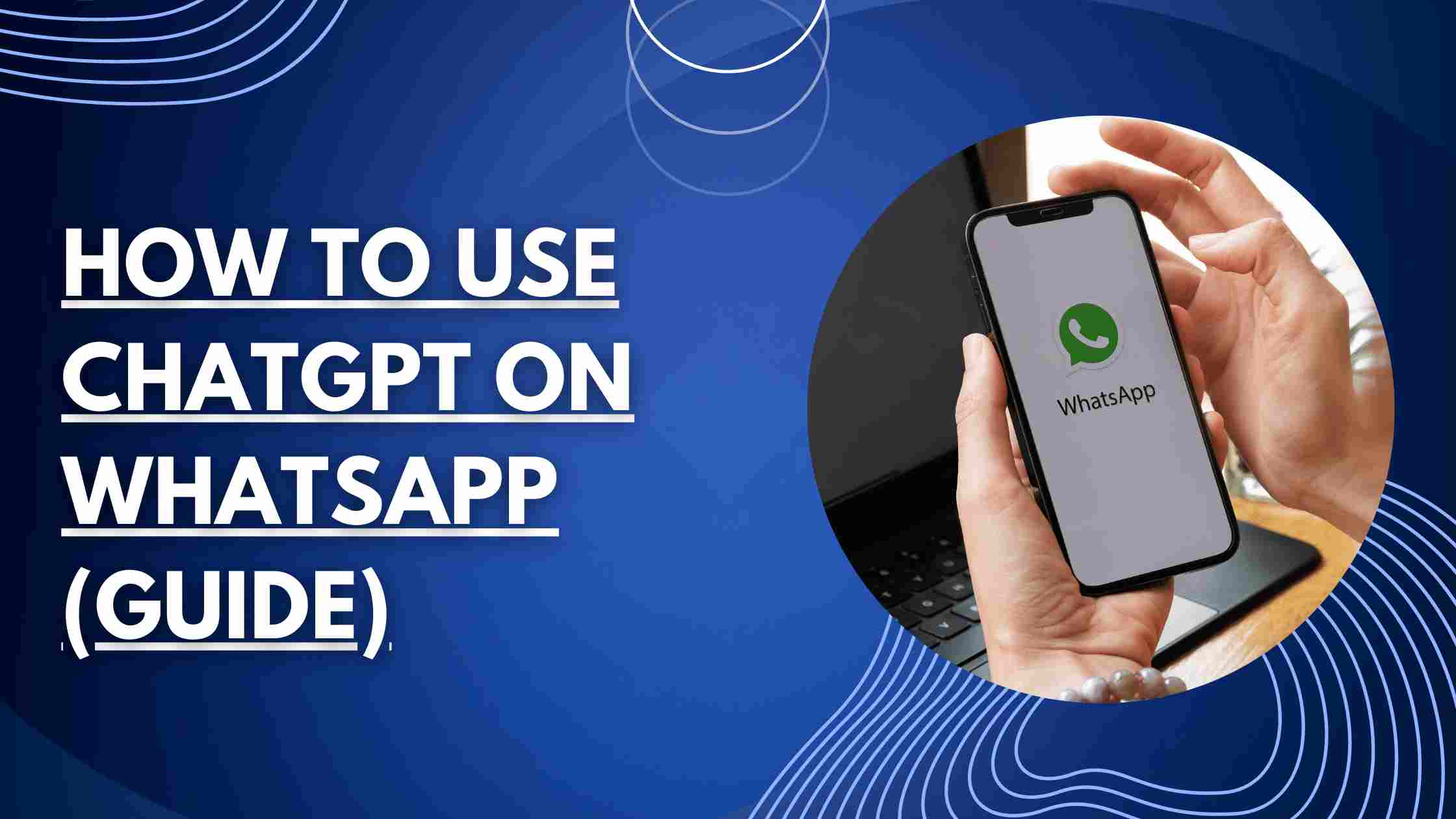 How To Use Chatgpt On Whatsapp (Guide)
